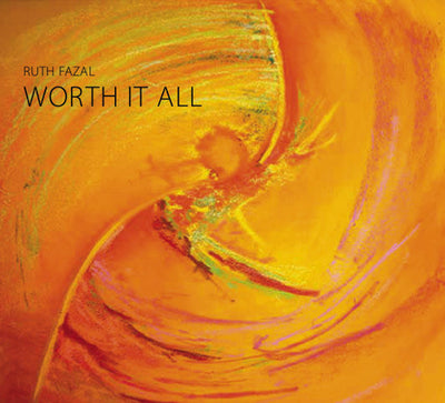Worth It All CD - Ruth Fazal - Re-vived.com