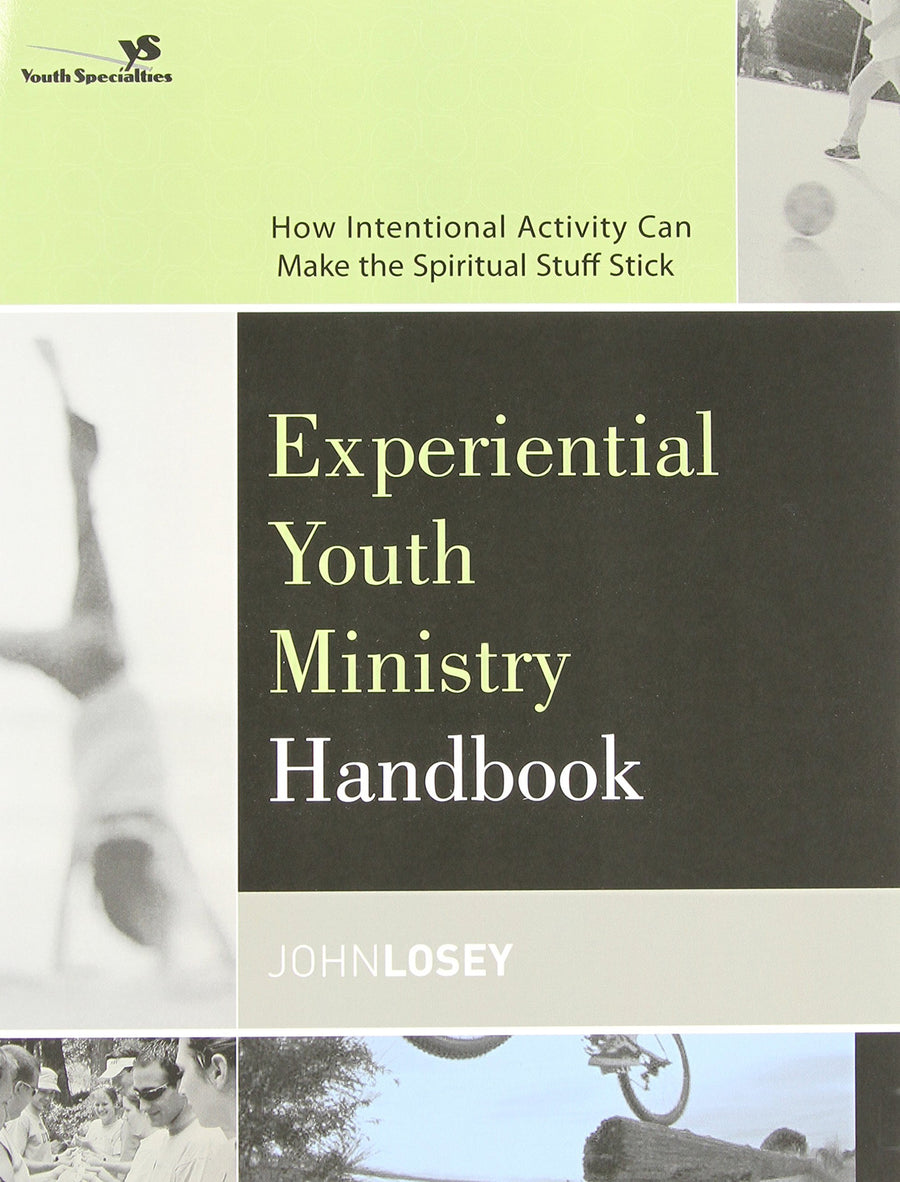 Experiential Youth Ministry Handbook: How Intentional Activity Can Make the Spiritual Stuff Stick (Youth Specialties) - Re-vived