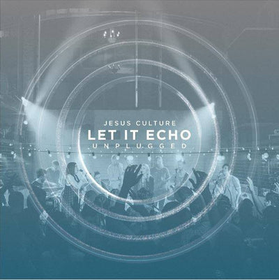 Let It Echo Unplugged CD - Jesus Culture - Re-vived.com