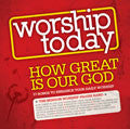 Worship Today: How Great Is Our God CD - Mission Worship - Re-vived.com