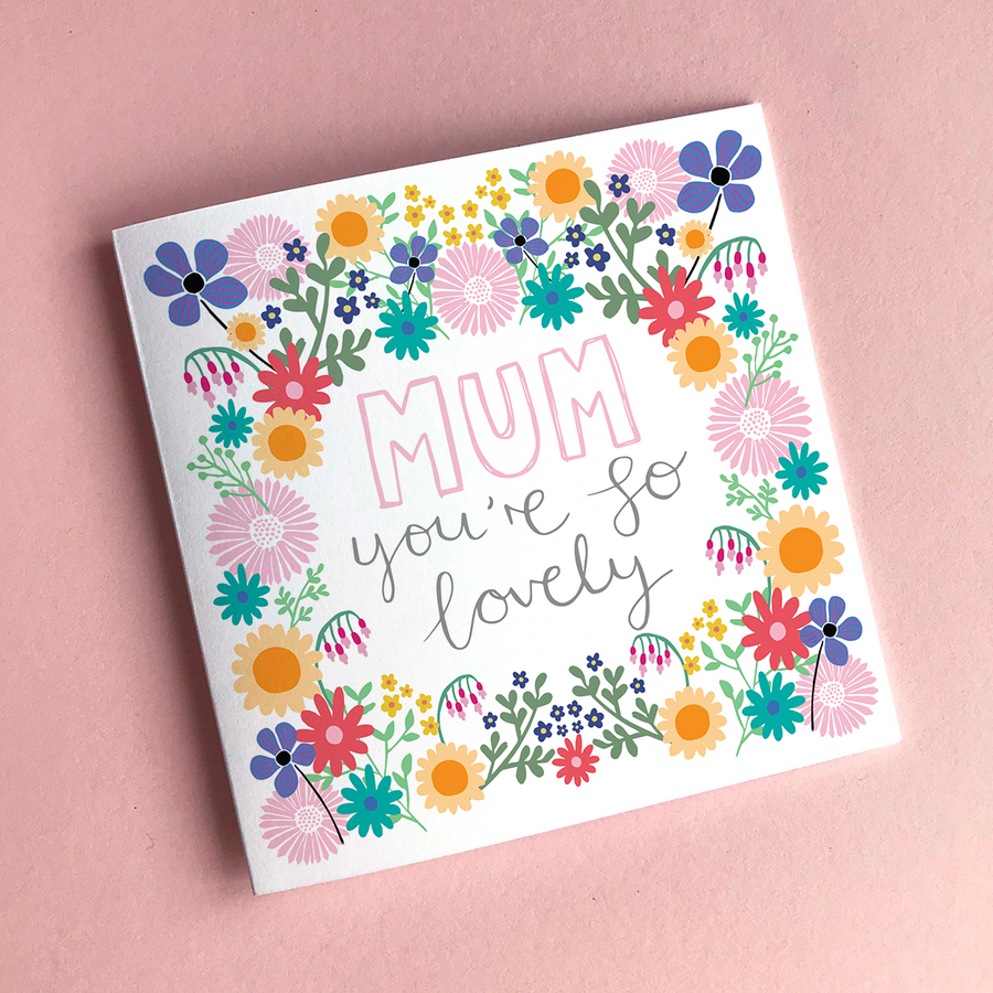 Mum You're So Lovely Greeting Card - Re-vived