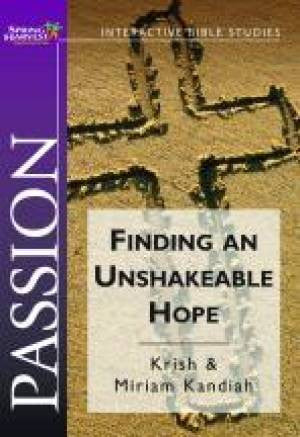 Passion - Finding An Unshakeable Hope: Spring Harvest Bible Study Workbook - Re-vived