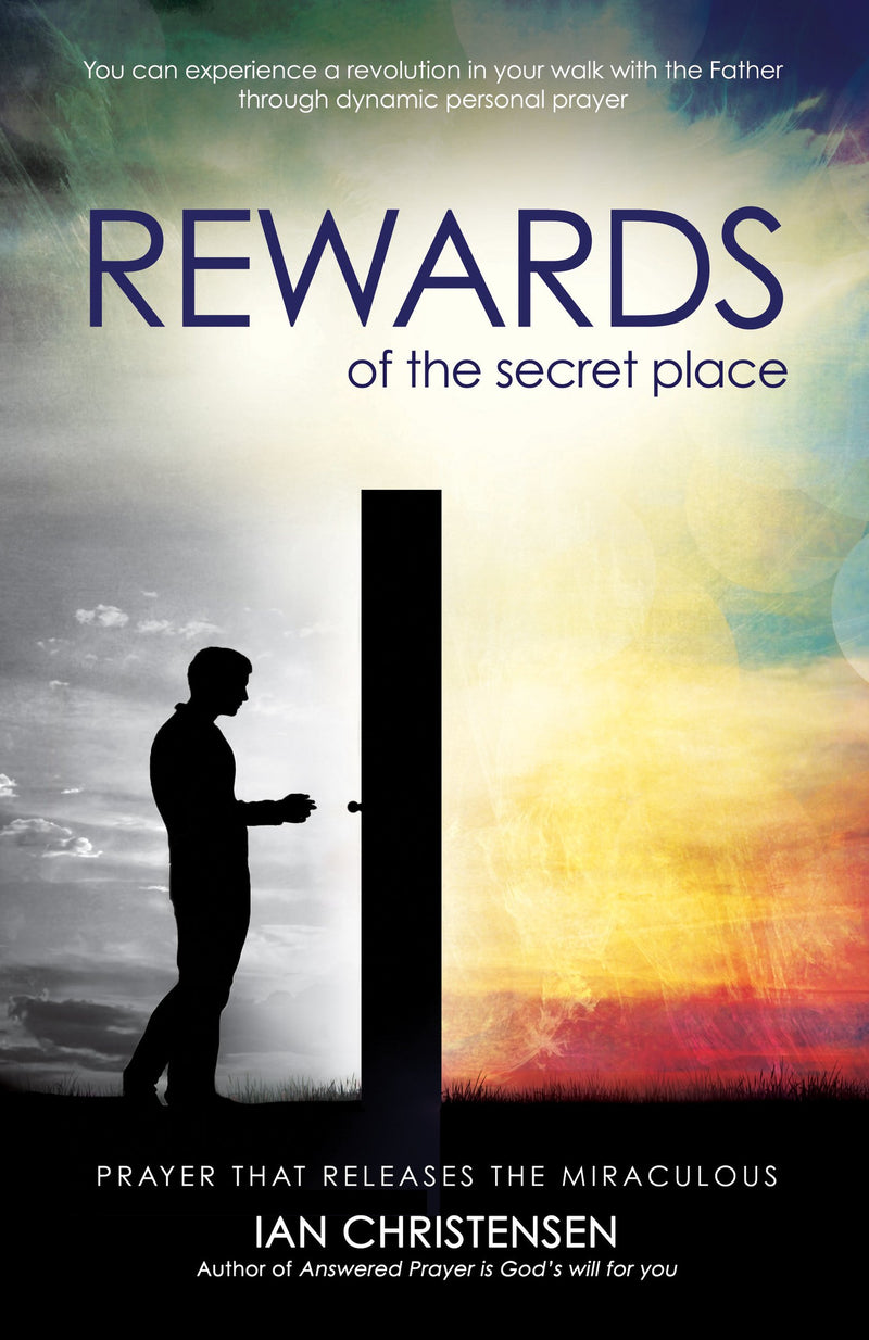 Rewards Of The Secret Place - Ian Christensen - Re-vived.com