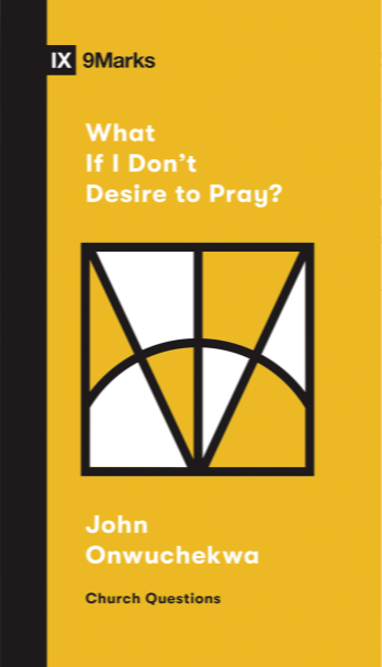 What If I Don't Desire to Pray? - Re-vived