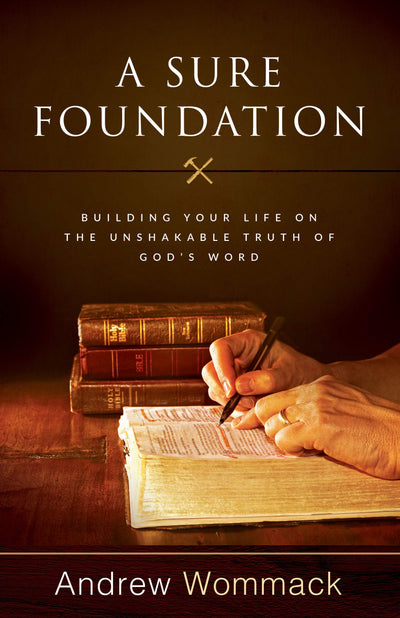 A Sure Foundation - Building Your Life on the Unshakeable Truth of God's Word - Re-vived