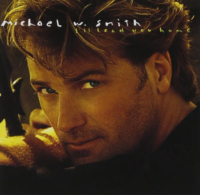 I'll Lead You Home CD - Michael W Smith - Re-vived.com