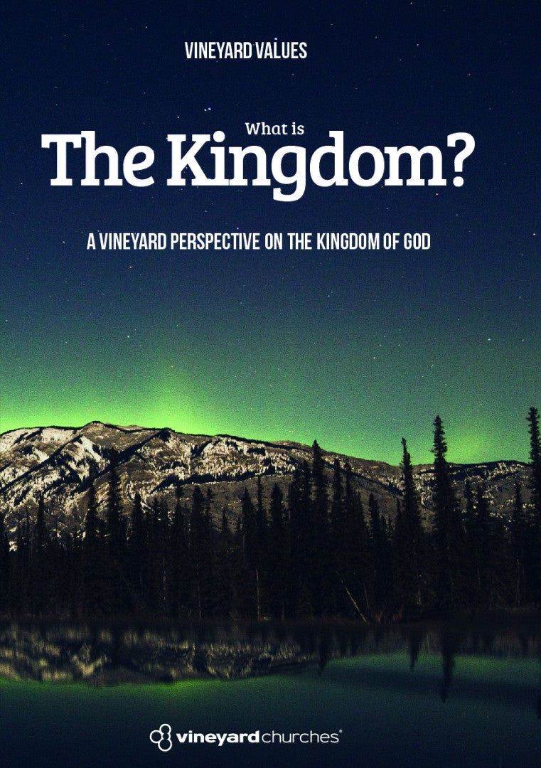 Vineyard Values: What Is The Kingdom? - Re-vived
