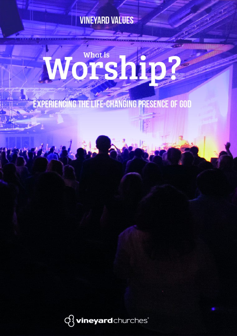 Vineyard Values: What Is Worship? - Re-vived
