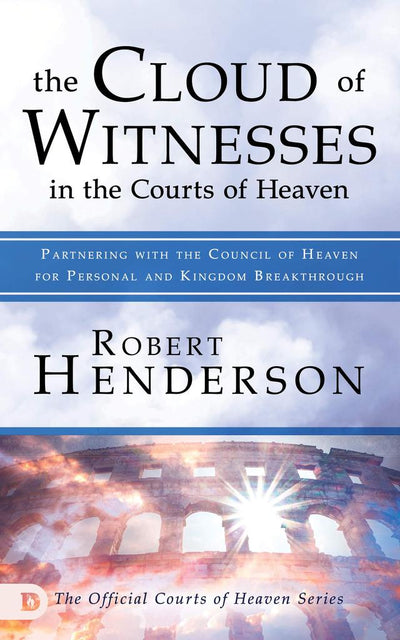 The Cloud of Witnesses in the Courts of Heaven - Re-vived