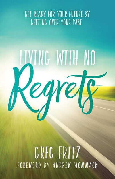 Living With No Regrets - Getting Ready for the Future by Getting Over the Past - Re-vived