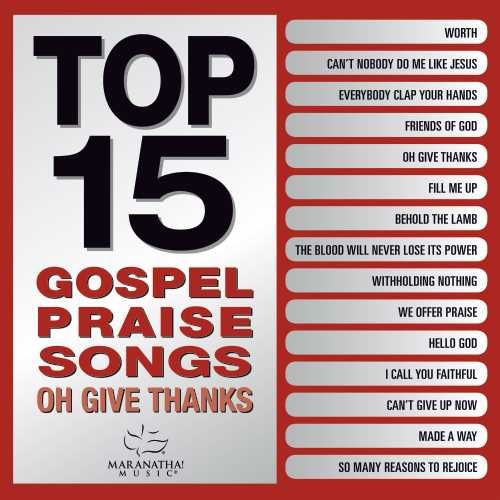 Top 15 Gospel Praise Songs - Oh Give Thanks CD