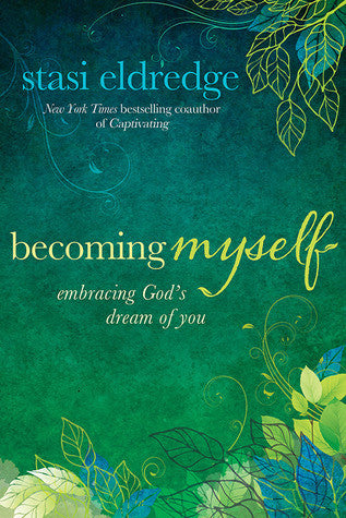 Becoming Myself - Stasi Eldredge - Re-vived.com