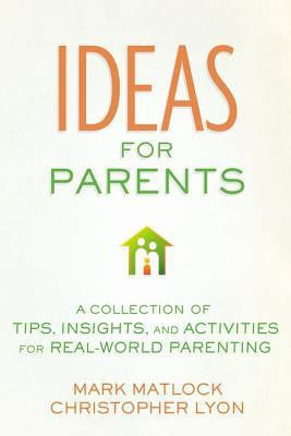Ideas for Parents: A Collection of Tips, Insights, and Activities for Real-World Parenting - Re-vived