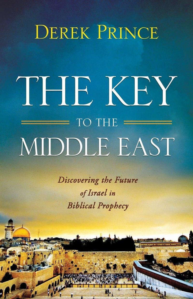 Key to the Middle East, The: Discovering the Future of Israel in Biblical Prophecy