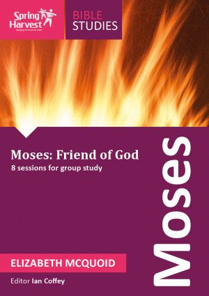 Moses - Friend of God: Spring Harvest Bible Study Workbook - Re-vived