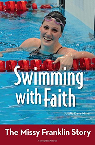 Swimming with Faith: The Missy Franklin Story (ZonderKidz Biography) - Re-vived
