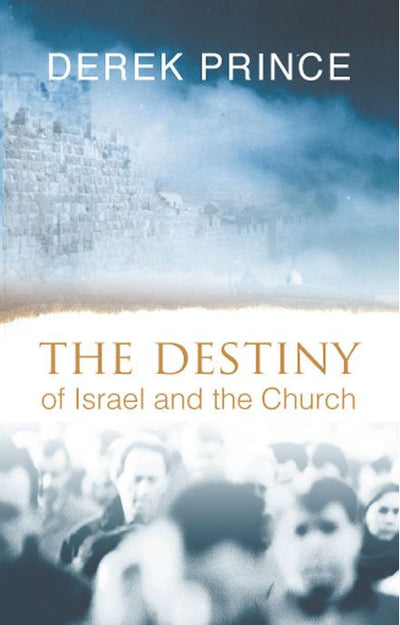 The Destiny Of Israel And The Church - Re-vived