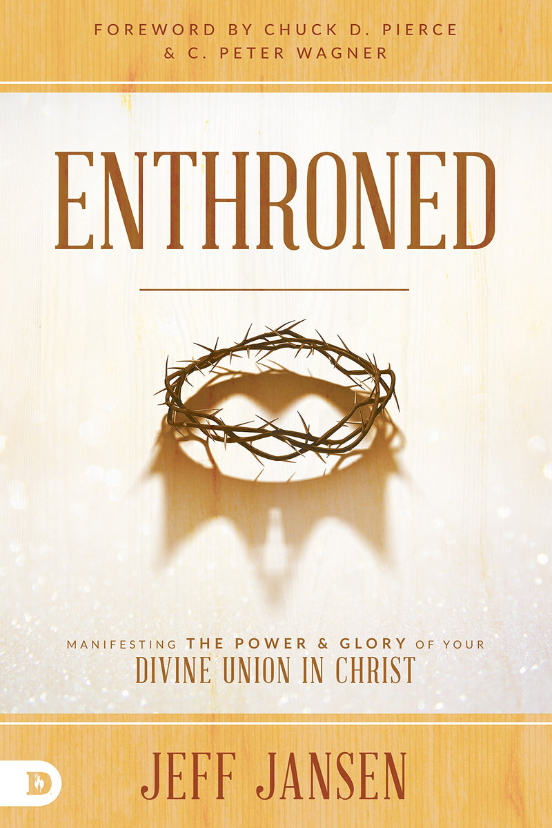 Enthroned: Manifesting the Power and Glory of Your Divine Union in Christ - Re-vived