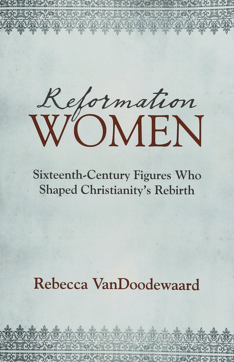 Reformation Women - Re-vived