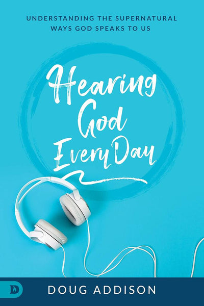 Hearing God Every Day: Understanding the Supernatural Ways God Speaks to Us - Re-vived