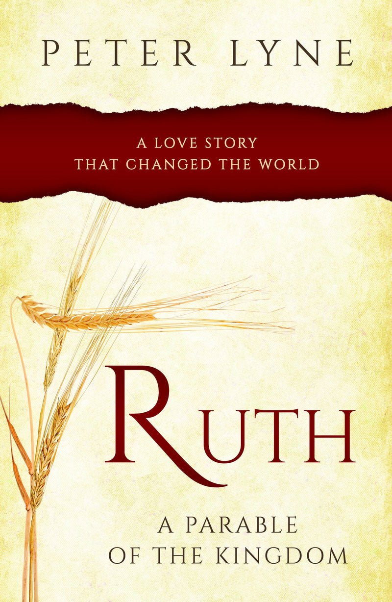 Ruth - A Parable Of The Kingdom - Peter Lyne - Re-vived.com