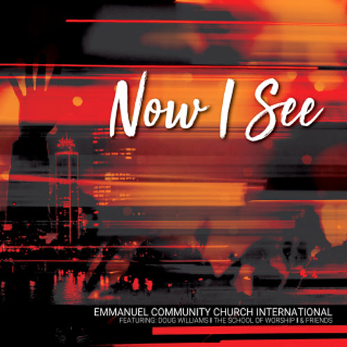 Now I See CD (feat. School of Worship)