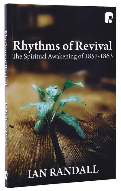 RHYTHMS OF REVIVAL: THE SPIRITUAL AWAKENING OF 1857-1863 - Ian Randall - Re-vived.com