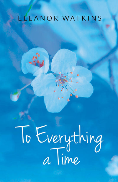To Everything A Time - Eleanor Watkins - Re-vived.com