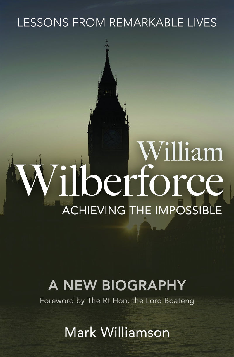 William Wilberforce: Achieving the Impossible - Re-vived