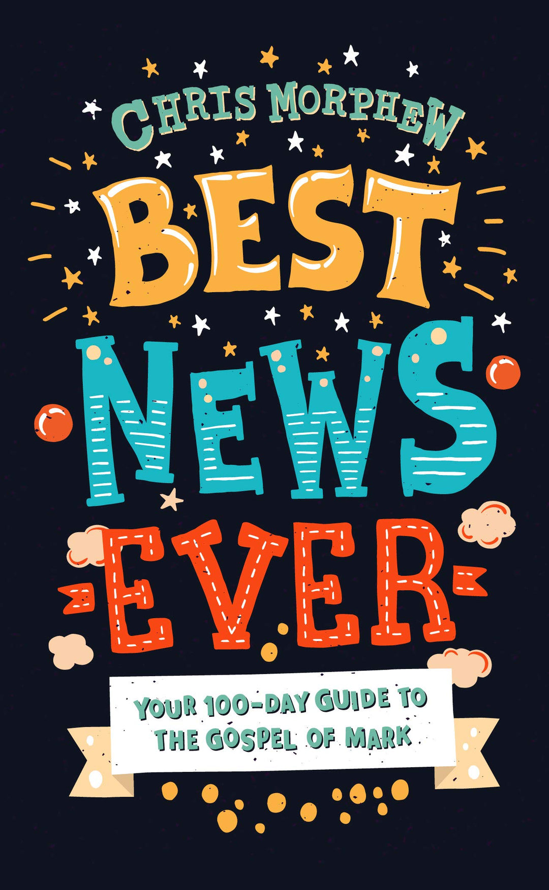 Best News Ever: Your 100-day guide to the Gospel of Mark - Re-vived
