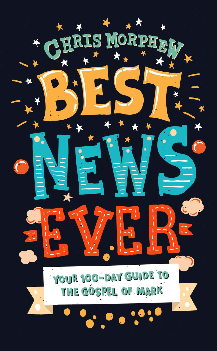 Best News Ever: Your 100-day guide to the Gospel of Mark - Re-vived