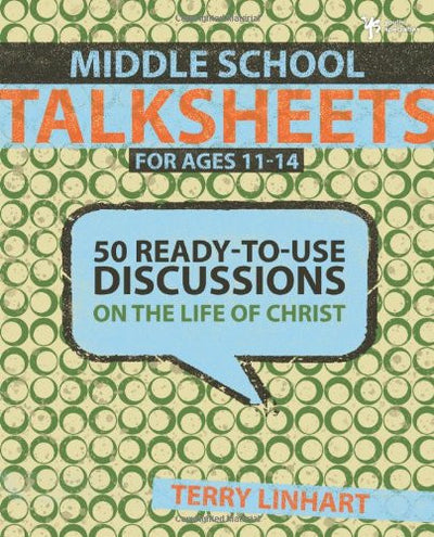 Middle School Talksheets: 50 Ready-to-Use Discussions on the Life of Christ - Re-vived