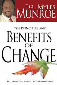 The Principles And Benefits Of Change - Myles Munroe - Re-vived.com