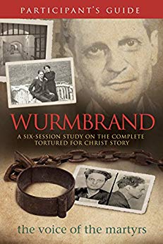 Wurmbrand Participant's Guide: A Six Session Study On The Complete Tortured For Christ Story - Re-vived