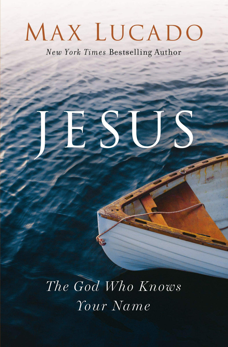 Jesus - The God Who Knows Your Name - Revised and Expanded Edition