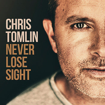 Never Lose Sight - Chris Tomlin - Re-vived.com
