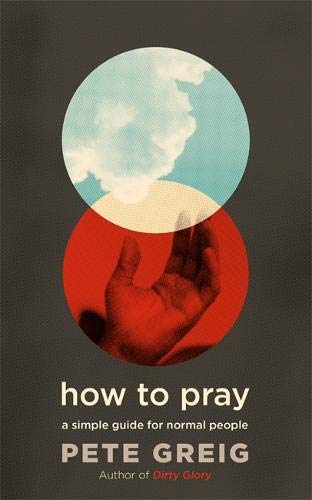 How to Pray: A Simple Guide for Normal People