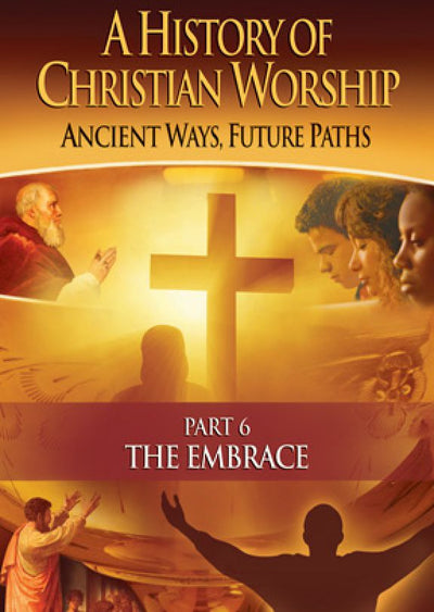 A History Of Christian Worship, Part 6 DVD - Vision Video - Re-vived.com