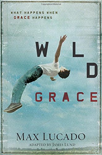 Wild Grace: What Happens When Grace Happens - Re-vived