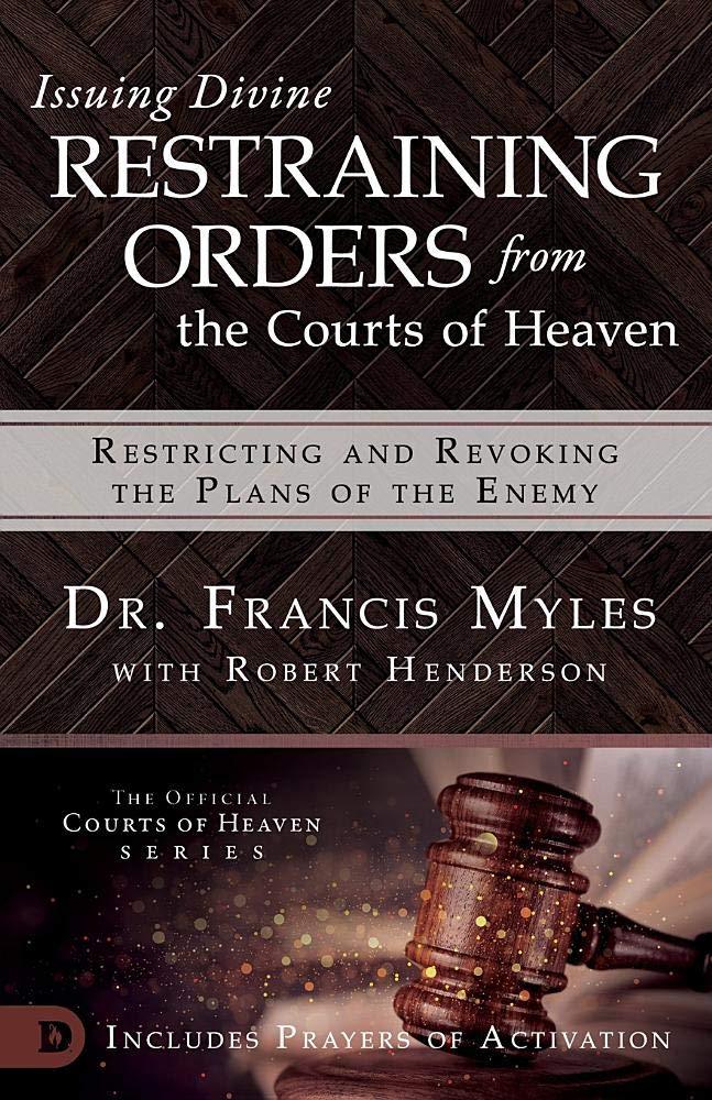 Issuing Divine Restraining Orders From Courts of Heaven