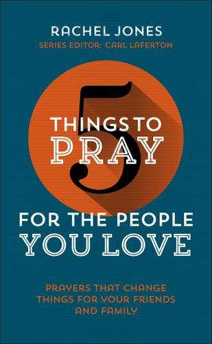 5 Things to Pray For the People You Love - Re-vived