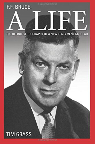 F.F Bruce: A Life - Re-vived