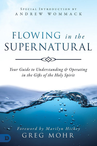 Flowing In the Supernatural: Your Guide to Understanding and Operating in the Gifts of the Holy Spirit - Re-vived