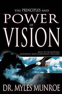 The Principles And Power Of Vision - Myles Munroe - Re-vived.com