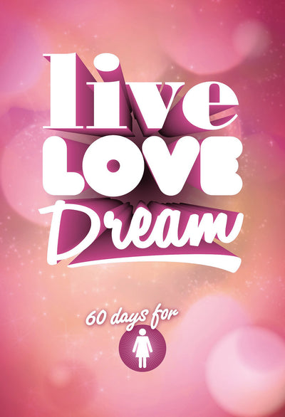 Live Love Dream - Girls' Devotional - Re-vived