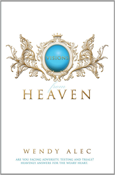 Visions from Heaven: Visitations to My Father's Chamber - Wendy Alec - Re-vived.com