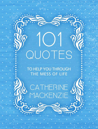 101 Quotes to Help You Through the Mess of Life - Re-vived