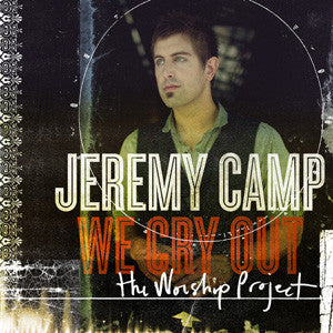 We Cry Out: The Worship Project Deluxe Edition CD+DVD - Jeremy Camp - Re-vived.com