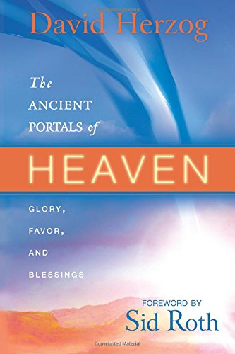 The Ancient Portals of Heaven: Glory, Favour and Blessings - Re-vived