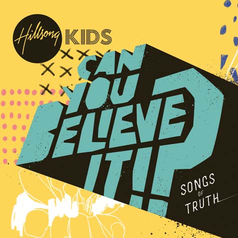 Hillsong Kids - Can You Believe It? - Songs Of Truth CD